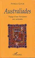 AUSTRALIADES - Voyage d'une Parisienne aux antipodes