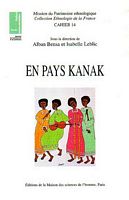 EN PAYS KANAK - Ethnologie, linguistique, archaeologie, histoire de la Nouvelle-Cal&eacute;donie
