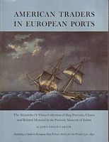 AMERICAN TRADERS IN EUROPEAN PORTS - The Alexander O. Vietor Collection of Ship Portraits, Charts and Related Material