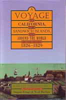 A VOYAGE TO CALIFORNIA, THE SANDWICH ISLANDS, & AROUND THE WORLD IN THE YEARS 1826-1829