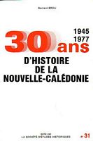 30 ANS D'HISTOIRE DE LA NOUVELLE-CALEDONIE, 1945-1977 - S.E.H. Publication  No. 31