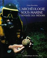 L'ARCHEOLOGIE SOUS-MARINE - L'Odyss&eacute;e des Tr&eacute;sors