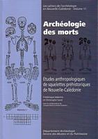 ARCHEOLOGIE DES MORTS - Etudes anthropologiques de squelettes pr&eacute;historiques de Nouvelle-Cal&eacute;donie