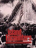 ISLAND ENCOUNTERS - Black and White Memories of the Pacific War