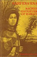 NAHI'ENA'ENA SACRED DAUGHTER OF HAWAI'I