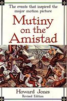 MUTINY ON THE AMISTAD - The Saga of a Slave Revolt and its Impact on American Abolition, Law, and Diplomacy