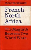 FRENCH NORTH AFRICA - The Maghrib Between Two World Wars