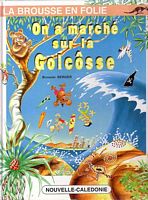 LA BROUSSE EN FOLIE - Tome 8: ON A MARCHE SUR LA GOLCOSSE