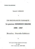 UN SOCIOLOGUE CANAQUE: LE PASTEUR BOESOOU ERIJISI 1866-1947 - Houailou, Nouvelle-Cal&eacute;donie