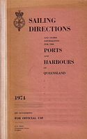 SAILING DIRECTIONS AND OTHER INFORMATION FOR THE PORTS AND HARBOURS OF QUEENSLAND - 1974
