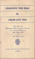 CHARTING THE SEAS IN PEACE AND WAR - The Story of the Hydrographic Department of the Admiralty over a hundred and fifty years:  12th August 1795 to 12th August 1945