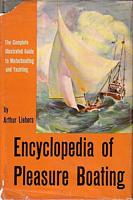 ENCYCLOPEDIA OF PLEASURE BOATING - The Complete Illustrated Guide to Motorboating and Yachting