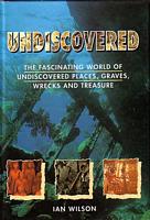 UNDISCOVERED: The Fascinating World of Undiscovered Places, Graves, Wrecks, and Treasure