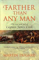 FARTHER THAN ANY MAN - The Rise and Fall of Captain James Cook