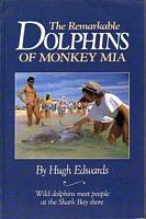 THE REMARKABLE DOLPHINS OF MONKEY MIA