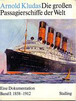 DIE GROSSEN PASSAGIERSCHIFFE DER WELT - Eine Dokumentation - Band I:  1858 - 1912