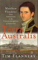 TERRA AUSTRALIS - Matthew Flinders' Great Adventures in the Cirumnavigation of Australia