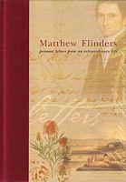 MATTHEW FLINDERS - Personal Letters from an Extraordinary Life