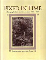 FIXED IN TIME - Photographs from Another Australia 1900 - 1939