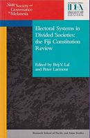 ELECTORAL SYSTEMS IN DIVIDED SOCIETIES: The Fiji Constitution Review