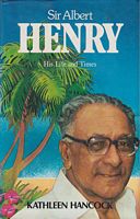 SIR ALBERT HENRY - His Life and Times
