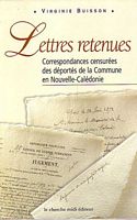 LETTRES RETENUES - Correspondance confisqu&eacute;e des D&eacute;port&eacute;s de la Commune en Nouvelle-Cal&eacute;donie