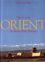 TRAVELS IN THE ORIENT, IN MARCO POLO'S FOOTSTEPS
