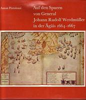 AUF DEN SPUREN VON GENERAL JOHANN RUDOLF WERDM&Uuml;LLER IN DER &Auml;G&Auml;IS 1664-1667
