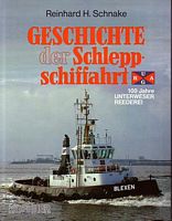 GESCHICHTE DER SCHLEPPSCHIFFAHRT - Band 1, 100 Jahre Unterweser Reederei