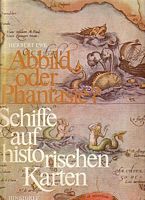 ABBILD ODER PHANTASIE? - Schiffe auf Historischen Karten