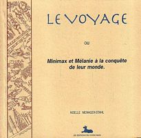 LE VOYAGE ou Minimax et M&eacute;lanie &agrave; la conqu&ecirc;te de leur monde