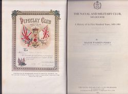 THE NAVAL AND MILITARY CLUB, MELBOURNE - A History of Its First Hundred Years, 1881-1981