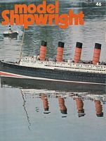 MODEL SHIPWRIGHT 46 - A Quarterly Journal of Ships and Ship Models - Number 46