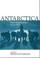 ANTARCTICA - First Impressions 1773-1930