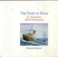 THE STORY OF KINGS - C. J. King & Sons, 1850 to the present day