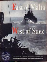 EAST OF MALTA, WEST OF SUEZ - The Admiralty Account of the Naval War in the Eastern Mediterranean, September 1939 to March 1941