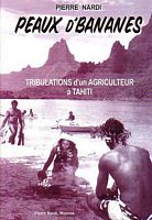 PEAUX D'BANANES ou les Tribulations d'un Agriculteur &agrave; Tahiti