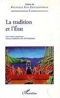 LA TRADITION ET L'ETAT - Eglises, pouvoirs et politiques culturelles dans le Pacifique