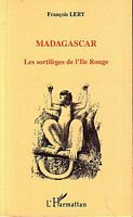 MADAGASCAR - Les Sortil&egrave;ges de l'Ile Rouge