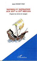 NAVIRES ET NAVIGATION AUX XIVe ET XVe SIECLES, d'apr&egrave;s les r&eacute;cits de voyages