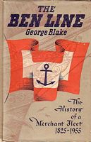 THE BEN LINE - The History of William Thomson and Co. of Leith and Edinburgh, and of the Ships owned and managed by them 1825-1955