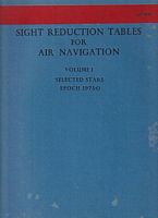 SIGHT REDUCTION TABLES FOR AIR NAVIGATION - Volume 1 - Selected Stars Epoch 1975.0