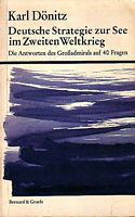 DEUTSCHE STRATEGIE ZUR SEE IM ZWEITEN WELTKRIEG - Die Antworten des Grossadmirals auf 40 Fragen