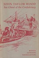 JOHN TAYLOR WOOD - Sea Ghost of the Confederacy