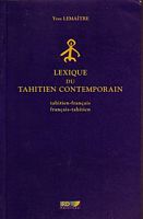 LEXIQUE DU TAHITIEN CONTEMPORAIN - Tahitien / Fran&ccedil;ais  Fran&ccedil;ais / Tahitien