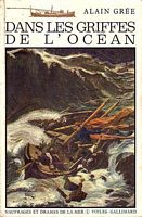 DANS LES GRIFFES DE L' OCEAN - Naufrages et Drames de la Mer, Volume 1