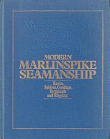 MODERN MARLINSPIKE SEAMANSHIP - Knots, Splices, Cordage, Terminals and Rigging