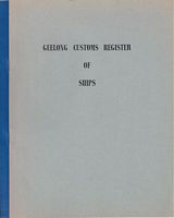 GEELONG CUSTOMS REGISTER OF SHIPS - Vessels registered at the Port of Geelong Victoria before 1900.