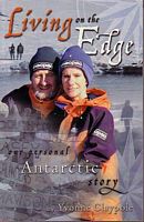LIVING ON THE EDGE - Our Personal Antarctic Story