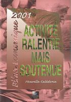 NOUVELLE-CALEDONIE - BILAN ECONOMIQUE 2001 Activit&eacute; ralentie mais soutenue
